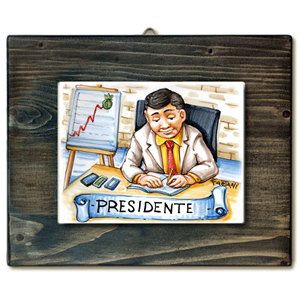 PRESIDENTE-quadro mattonella ceramica mestieri caricatura collezione idea regalo scherzo